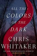 Chris Whitaker: All the Colors of the Dark (2024, Holt & Company, Henry)