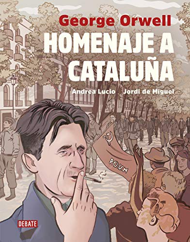 Jordi De Miguel, Andrea Lucio, George Orwell, Miguel Temprano García;: Homenaje a Cataluña (Hardcover, 2019, Debate, DEBATE)