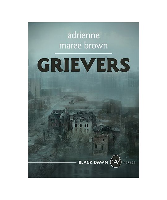 Adrienne Maree Brown: Grievers (Paperback, AK Press)