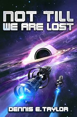 Dennis E. Taylor: Not Till We Are Lost (2024)
