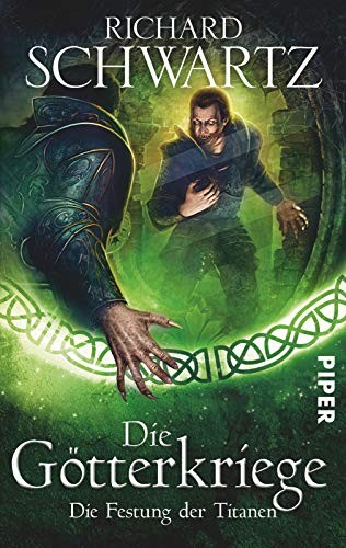 Richard Schwartz: Die Götterkriege 4: Die Festung der Titanen (German language, 2013, Piper Verlag GmbH)
