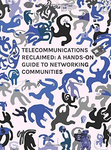 Virginie Aubrée, Adam Burns, Melanie Dulong de Rosnay, Maria Michalis, Jürgen Neumann, Ramon Roca, Félix Tréguer, Panayotis Antoniadis, Ileana Apostol: Telecommunications reclaimed (Paperback)