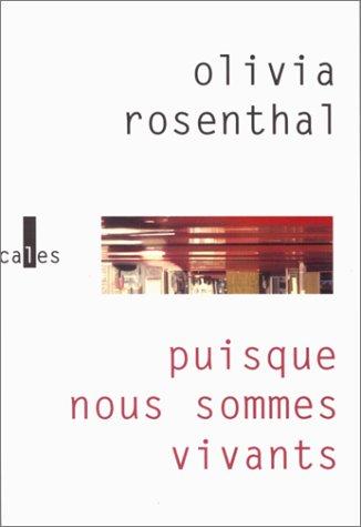 Olivia Rosenthal: Puisque nous sommes vivants (French language, 2000, Verticales)