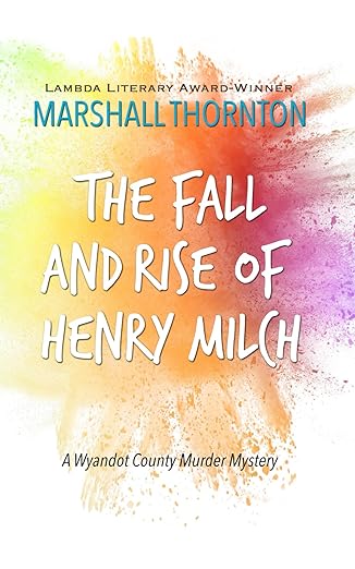 Marshall Thornton: The Fall and Rise of Henry Milch (EBook, Independently published)