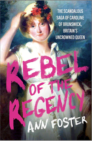 Ann Foster: Rebel of the Regency (Hardcover, Hanover Square Press)