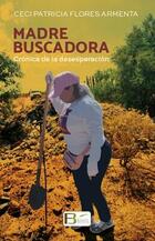 Ceci Patricia Flores Armenta: Madre buscadora (Paperback, español language, Fondo Blanco Editorial)