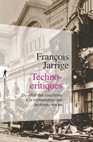 François Jarrige: Technocritiques (French language, 2016, La Découverte)