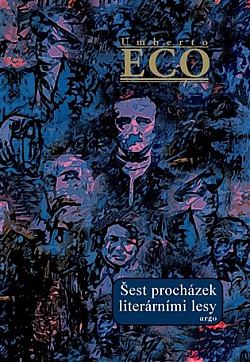 Umberto Eco: Šest procházek literárními lesy (Hardcover, Czech language, 2023, Argo)