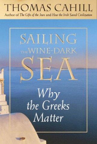 Thomas Cahill: Sailing the wine-dark sea (2003, Nan A. Talese/Doubleday)