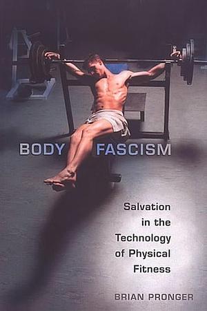 Brian Pronger: Body fascism (2002, University of Toronto Press)