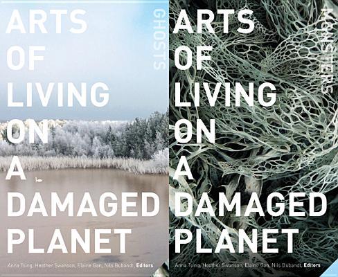 Nils Bubandt, Elaine Gan, Heather Anne Swanson, Anna Lowenhaupt Tsing: Arts of Living on a Damaged Planet (Paperback, 2017, University of Minnesota Press)