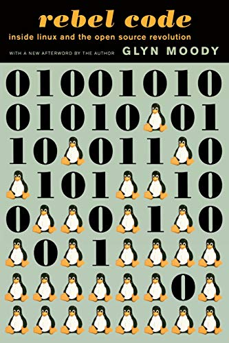 Glyn Moody: Rebel Code (2002, Perseus Books Group)