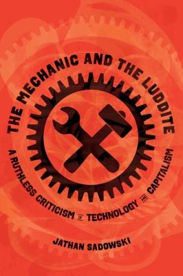 Jathan Sadowski: Mechanic and the Luddite (Paperback, 2024, University of California Press)