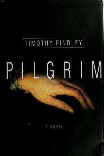 Timothy Findley: Pilgrim (2000, HarperCollinsPublishers)